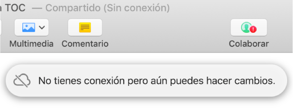 Un signo de exclamación rojo aparece en el botón de la barra de herramientas y una alerta en la pantalla dice “No tienes conexión pero aún puedes hacer cambios”.