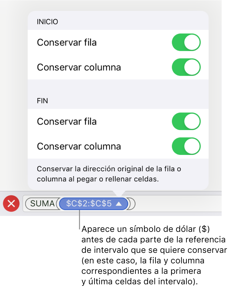 Controles para especificar qué referencias a filas y columnas de una celda se deben conservar si se traslada o copia la celda. Aparece un símbolo de dólar antes de cada parte de la referencia de intervalo que quieres conservar.