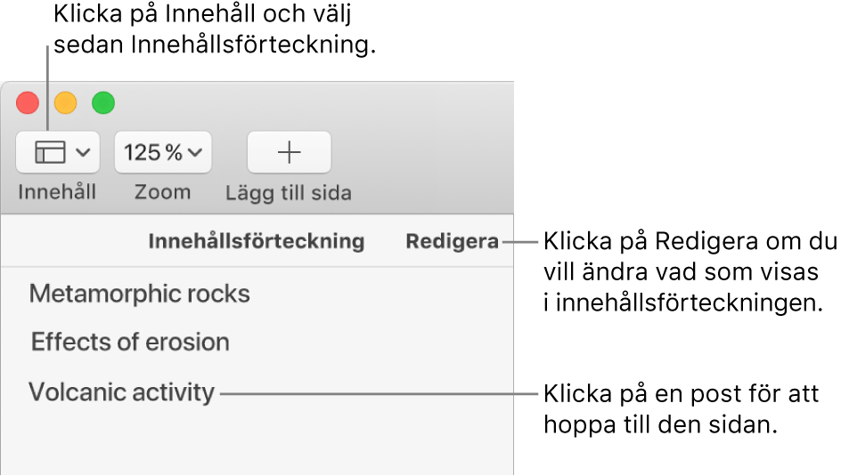 Innehållsförteckningen till vänster i Pages-fönstret med knappen Ändra i det övre högra hörnet av sidofältet och poster i innehållsförteckningen i en lista. Knappen Innehåll finns i det övre vänstra hörnet av verktygsfältet i Pages, ovanför sidofältet.