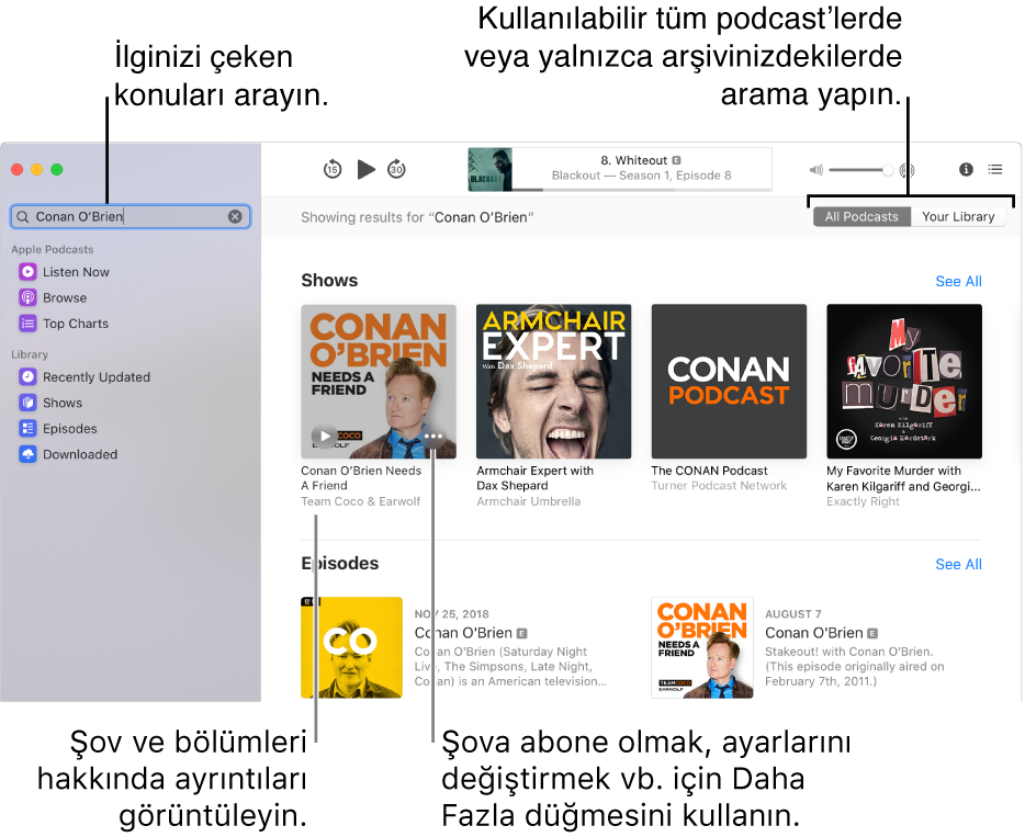 Sol üst köşedeki arama alanına metin girilmiş ve sağdaki ekranda tüm podcast’lerin aramasıyla eşleşen bölümleri ve şovları gösteren Podcast’ler penceresi. Şov ve bölümleri hakkında ayrıntıları görüntülemek için şovun altındaki bağlantıyı tıklayın. Şova abone olmak, ayarlarını değiştirmek ve daha fazlası için şovun Daha Fazla düğmesini kullanın.
