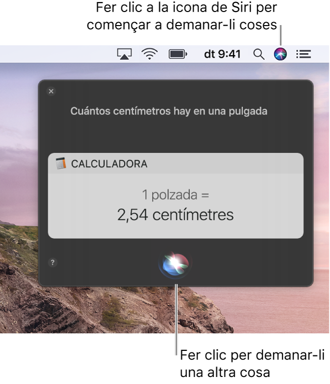 La part superior dreta de l’escriptori del Mac, que mostra la icona de Siri a la barra de menús i la finestra de Siri amb la sol·licitud “¿Cuántos centímetros son una pulgada?” i la resposta (la conversió de la Calculadora). Fes clic a la icona de la part central inferior de la finestra de Siri per fer una altra sol·licitud.