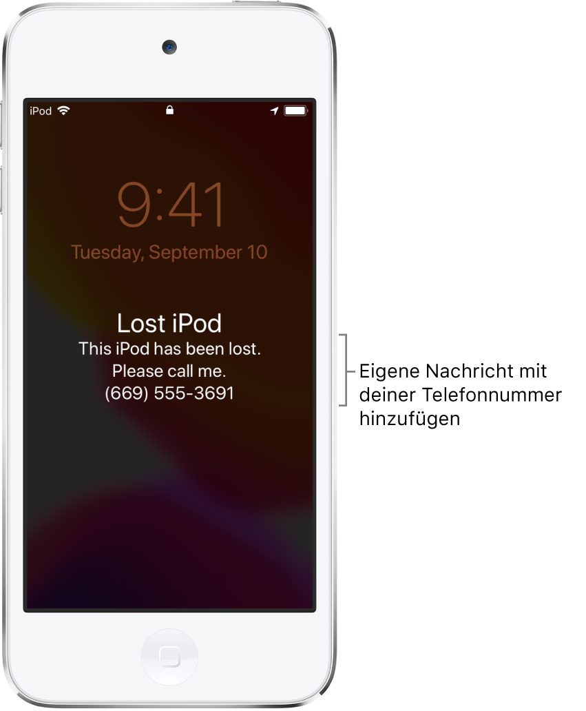 Ein iPod-Sperrbildschirm mit der Nachricht: „iPod verloren.“ Ich habe diesen iPod verloren und bitte um Anruf. (669) 555-3691.“ Du kannst eine eigene Nachricht mit deiner Telefonnummer hinzufügen.