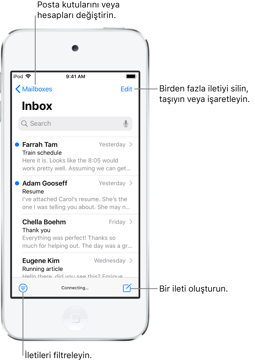 E-postaların bir listesini gösteren Gelen Kutusu. Başka bir posta kutusuna geçmeyi sağlayan Posta Kutusu düğmesi sol üst köşede. Sağ üst köşede ise e-postaları silmeyi, taşımayı veya işaretlemeyi sağlayan Düzenle düğmesi var. Yalnızca belirli türde e-postaların gösterilmesi için e-postaları filtrelemenizi sağlayan düğme sol alt köşede. Sağ alt köşede ise yeni bir e-posta oluşturmanızı sağlayan düğme var.