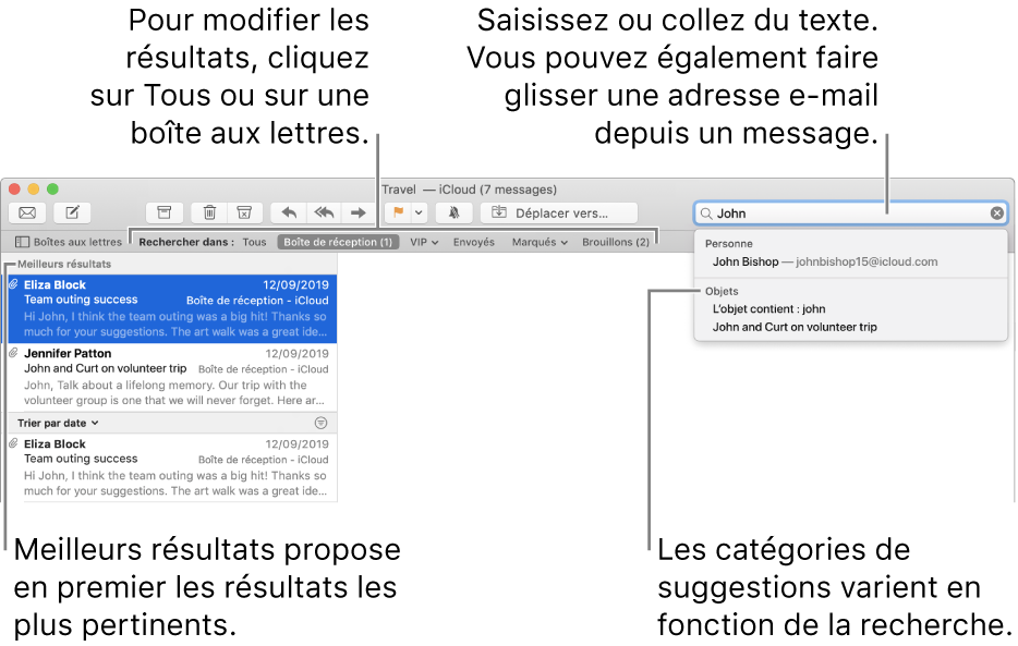 La boîte aux lettres dans laquelle vous effectuez la recherche est surlignée dans la barre de recherche. Pour rechercher une autre boîte aux lettres, cliquez sur son nom. Vous pouvez saisir du texte ou en copier dans le champ de recherche, vous pouvez également faire glisser une adresse e-mail depuis un message. Au fil de la saisie, des suggestions s’affichent sous le champ de recherche. Elles sont organisées par catégorie, telles qu’Objet ou Pièces jointes, selon votre recherche. Meilleurs résultats affiche d’abord les résultats les plus pertinents.