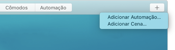 Canto superior direito da tela do app Casa exibindo Adicionar Automação e Adicionar Cena no menu Adicionar.