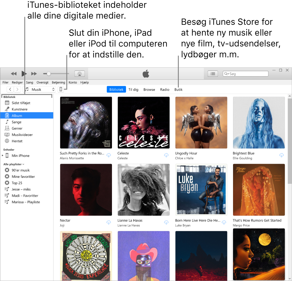 Oversigt over iTunes-vinduet: iTunes-vinduet har to paneler. Til venstre findes indholdsoversigten Bibliotek, som indeholder alle dine digitale medier. I et større indholdsområde til højre kan du se et udvalg, du er interesseret i, f.eks. åbne dit bibliotek eller siden Til dig, gennemse ny musik og nye videoer i iTunes eller gå til iTunes Store for at hente ny musik og nye film, tv-udsendelser, lydbøger m.m. Øverst til højre for indholdsoversigten Bibliotek findes knappen Enhed, der viser, at din iPhone, iPad eller iPod er sluttet til din pc.