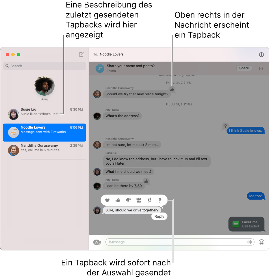 Eine Beschreibung der zuletzt in einer Konversation gesendeten Tapbacks wird links in der Liste angezeigt. Das Tapback „Daumen hoch“ wird oben in einer Nachricht angezeigt und weist darauf hin, dass dir die Nachricht gefällt. Eine Reihe von Tapback-Auswahlen wird in einer anderen Nachricht angezeigt. Zu den Auswahlmöglichkeiten gehören Symbole wie Herz, „Daumen hoch“, „Daumen runter“, „Ha Ha“, Ausrufezeichen und Fragezeichen.