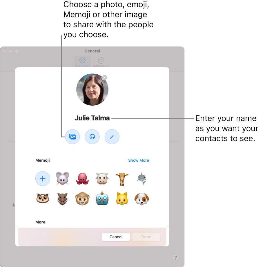 When setting up Share Name and Photo, you can choose a photo, emoji, Memoji or other image to share with the people you choose; additionally, enter you name as you want your contacts to see.
