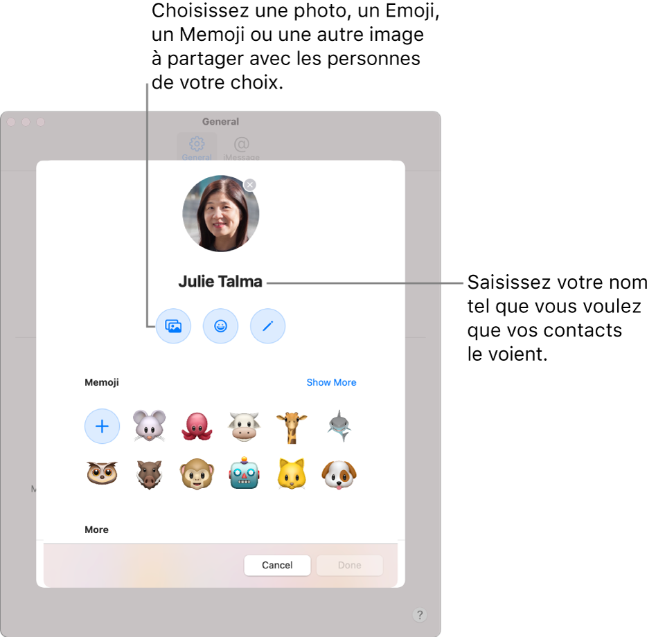 Lors de la configuration de « Partager le nom et la photo », vous pouvez choisir une photo, un Emoji, un Memoji ou une autre image à partager avec les personnes de votre choix. Vous pouvez également saisir votre nom tel que vous souhaitez qu’il s’affiche auprès de vos contacts.