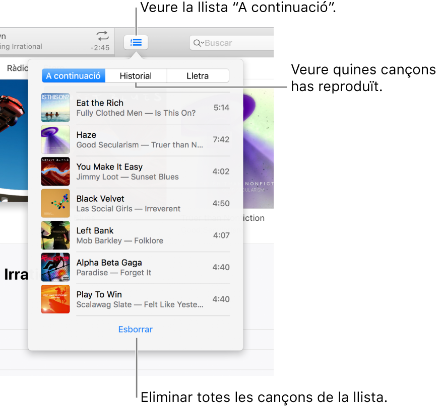 El botó “A continuació” a la cinta mostrant la llista “A continuació”. Pots veure el botó Historial per veure la llista “Reproduït anteriorment”. L’enllaç Esborrar a la part inferior de la llista “A continuació” s’utilitza per eliminar totes les cançons de la llista.