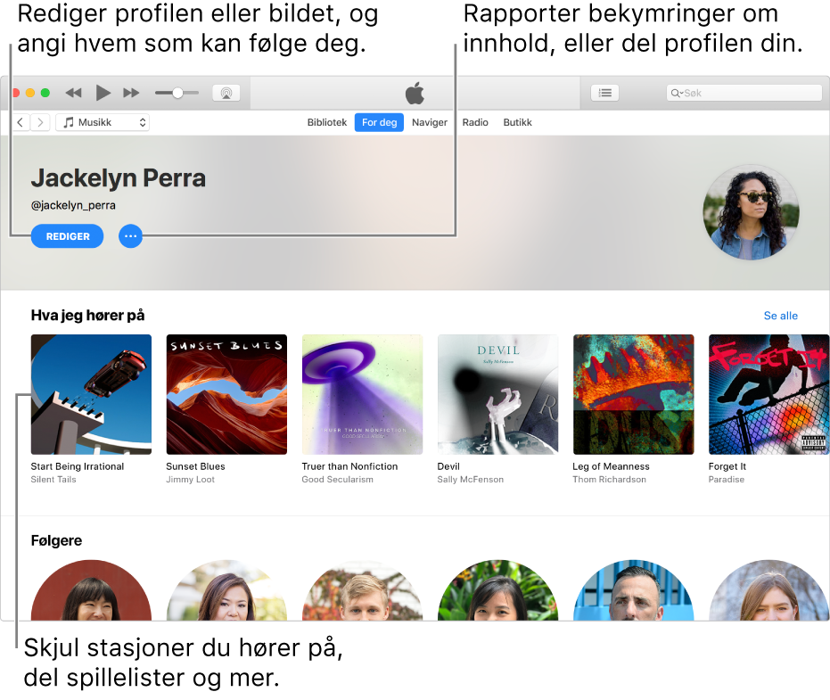 Profilsiden i Apple Music: Oppe i høyre hjørne under navnet ditt velger du Rediger for å redigere profilen din eller bildet ditt og velge hvem som kan følge deg. Til høyre for Rediger kan du klikker på Handlingsmeny-knappen for å rapportere upassende innhold eller dele profilen din. Under Hører på-overskriften er alle albumene du hører på, og du kan klikke på Handlingsmeny-knappen for å skjule stasjoner du hører på, dele spillelister og annet.