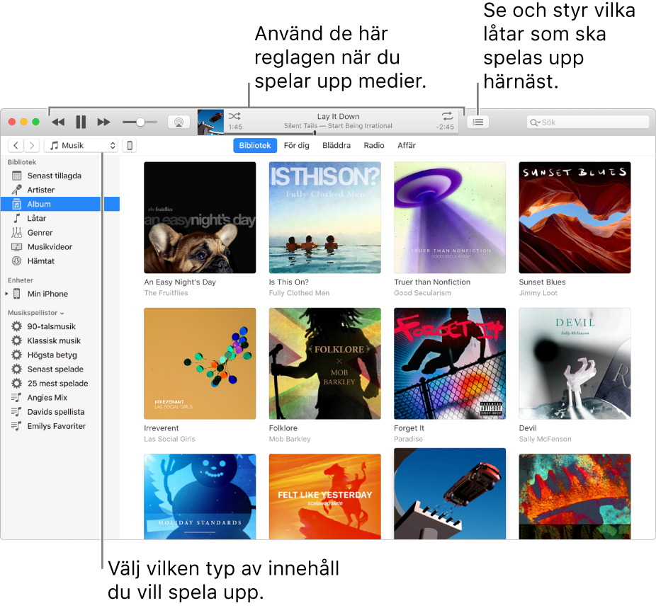Huvudfönstret i iTunes-biblioteket: Välj typ av media som du vill spela upp i navigeraren (t.ex. Musik). Använd reglagen i banderollen överst till att spela upp det du valt, och använd popupmenyn Nästa till höger till att visa biblioteket på olika sätt.