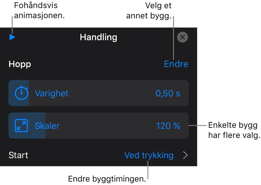 Blant byggvalgene finner du tidsinnstillinger for Varighet og Start. Trykk på Endre for å velge et annet bygg, eller trykk på Forhåndsvis for å forhåndsvise bygget.