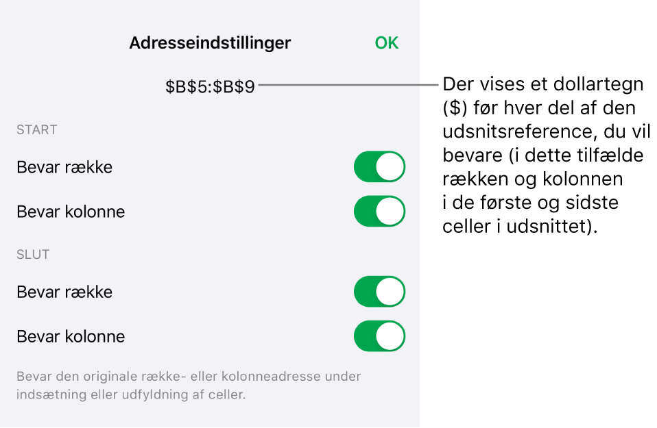 Betjeningsmulighederne til angivelse af, hvilke af en celles række- og kolonnereferencer der skal bevares, hvis cellen flyttes eller kopieres. Der vises et dollartegn før hver del af udsnitsreferencen, du vil bevare.