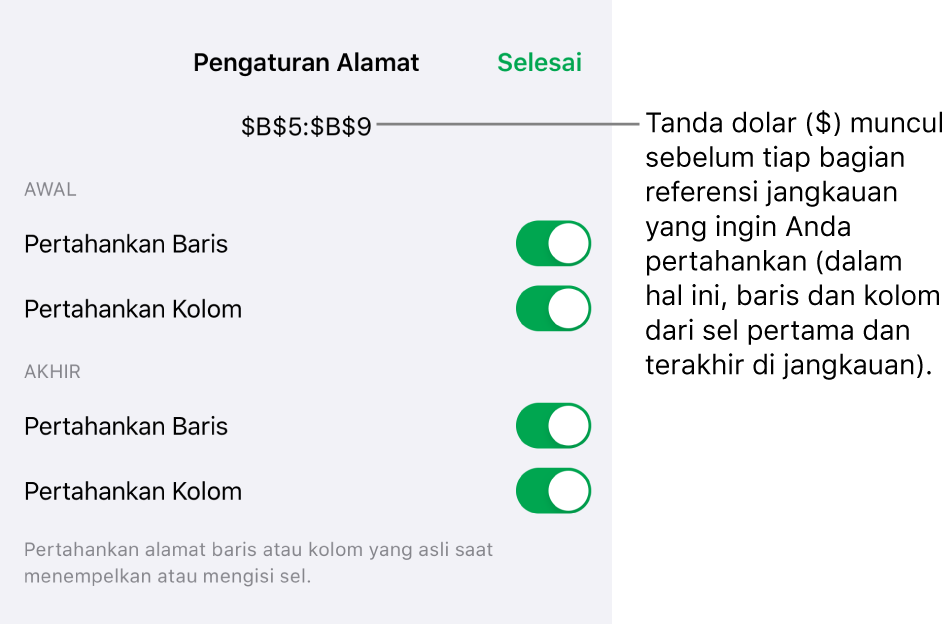 Kontrol untuk menentukan rujukan baris dan kolom sel mana yang harus disimpan jika sel dipindahkan atau disalin. Tanda dolar muncul sebelum setiap bagian rujukan cakupan yang ingin Anda pertahankan.