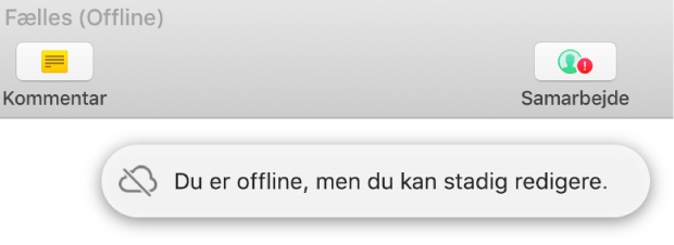 Et rødt udråbstegn vises på knappen på værktøjslinjen, og en besked vises på skærmen med teksten “Du er offline, men du kan stadig redigere”.