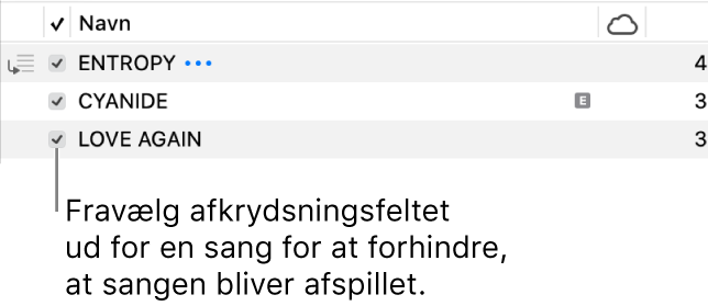 Oplysninger om sangoversigten i Musik med afkrydsningsfelter til venstre. Fravælg afkrydsningsfeltet ud for en sang for at undgå, at sangen bliver afspillet.