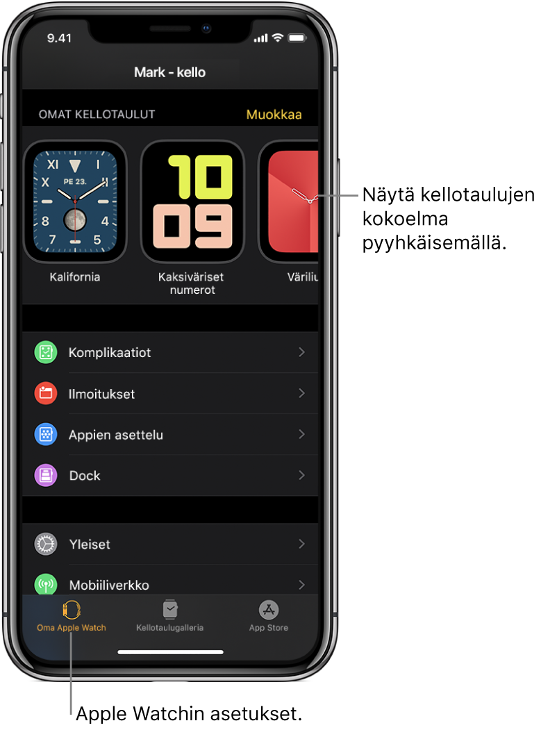 iPhonen Apple Watch ‑appi, jossa on avoinna Oma Apple Watch ‑näkymä, jonka yläosassa on kellotauluja ja alaosassa asetukset. Apple Watch ‑apin näytön alaosassa on kolme välilehteä: vasen välilehti on Oma Apple Watch, jossa voit muuttaa Apple Watchin asetuksia; seuraava välilehti on Kellotaulugalleria, jossa voit tutustua saatavilla oleviin kellotauluihin ja komplikaatioihin; ja viimeinen on App Store, jossa voit ladata Apple Watchille appeja.