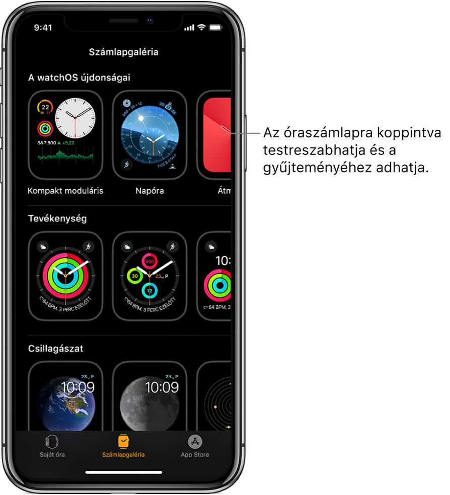 Az Apple Watch alkalmazás megnyílik a Számlapgalériával. A felső sor az új számlapokat jeleníti meg, a következő sorok pedig típus szerint csoportosítva jeleníti meg az óraszámlapokat – például Tevékenység és Csillagászat. Görgetéssel további, típus szerint csoportosított számlapokat tekinthet meg.