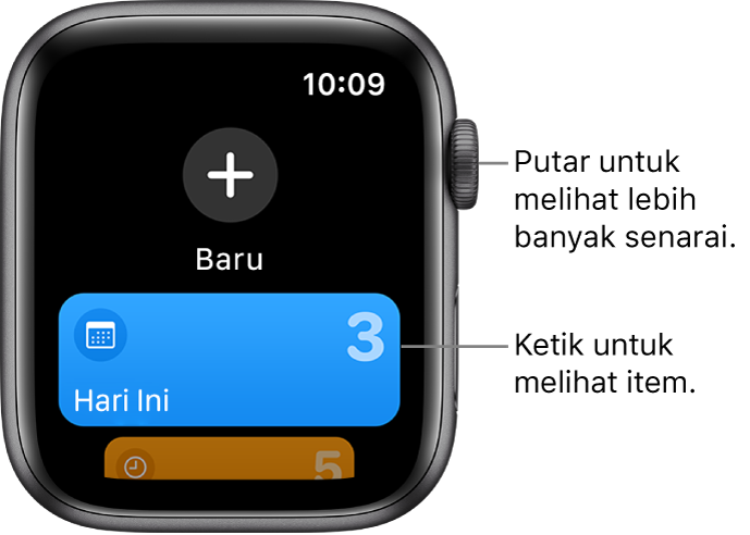 Skrin Peringatan menunjukkan butang Peringatan Baru yang besar berhampiran bahagian atas. Di bawah ialah senarai yang dipanggil Hari Ini. Ketik senarai untuk melihat item di dalamnya, atau putar Digital Crown untuk melihat lebih senarai.