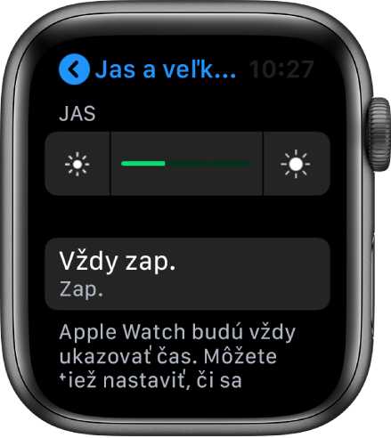 Obrazovka Apple Watch zobrazujúca tlačidlo Vždy zap. na obrazovke Jas a Veľkosť textu.