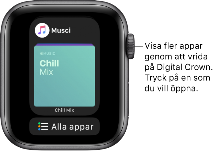 Dock med appen Musik med knappen Alla appar nedanför. Visa fler appar genom att vrida Digital Crown. Tryck på en som du vill öppna.