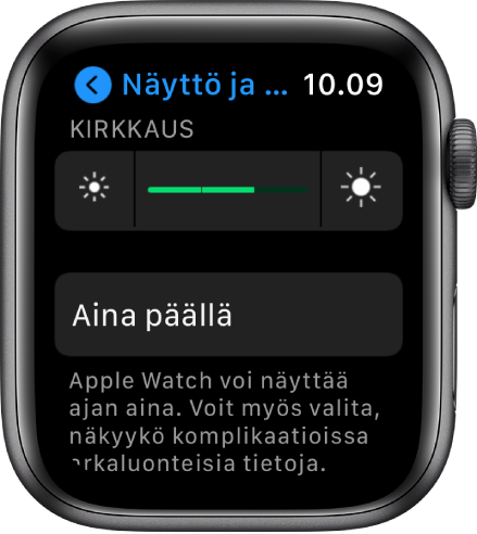 Näyttö ja kirkkaus -näyttö, jossa näkyy Kirkkaus-säädin ja Aina päällä -painike.