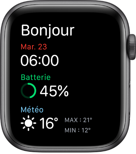 L’Apple Watch affichant l’écran de réveil. Le mot « Bonjour » apparaît en haut. La date, l’heure, le pourcentage de la batterie et la météo se trouvent en dessous.