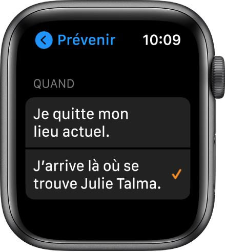 L’écran Prévenir dans l’app Localiser. L’option « Lorsque j’arrive à l’emplacement de Julie Talma » est sélectionnée.