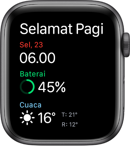 Apple Watch menampilkan layar bangun. Kata Selamat Pagi muncul di bagian atas. Tanggal, waktu, persentase layar, dan cuaca terletak di bawah.