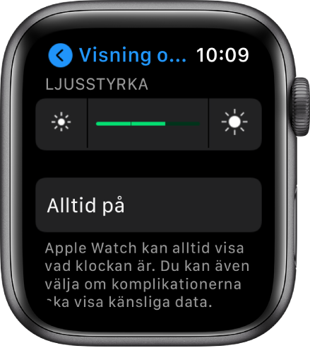 Skärmen Visning och ljusstyrka med reglaget Ljusstyrka och knappen Alltid på.