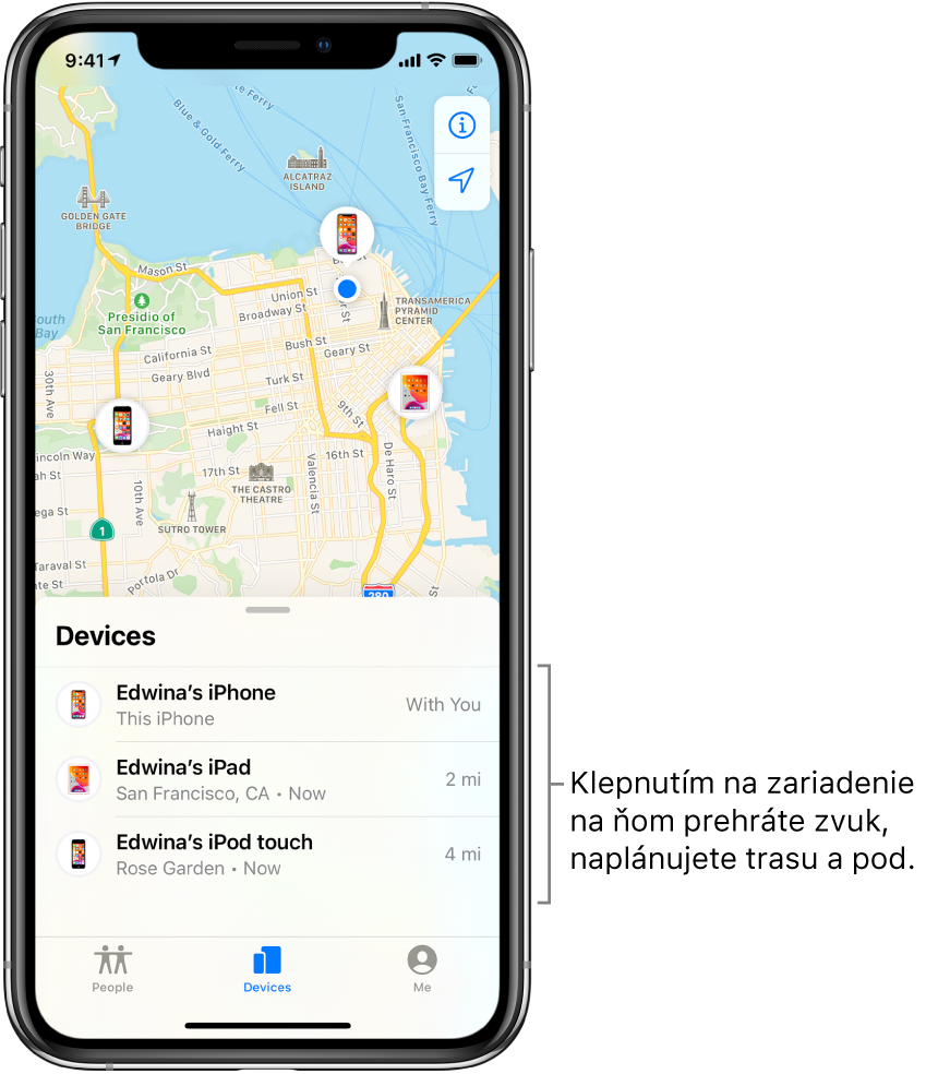 Obrazovka Nájsť otvorená na karte Zariadenia. V zozname Zariadenia sú tri zariadenia: Edwina’s iPhone, Edwina’s iPad a Edwina’s iPod touch. Ich polohy sú zobrazené na mape San Francisca.