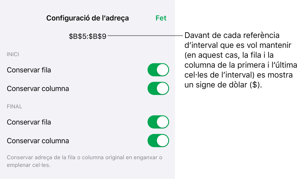 Els controls per indicar quines referències de fila i de columna d’una cel·la es conservaran si es trasllada o es copia la cel·la. Es mostra el símbol del dòlar abans de cada part de la referència d’interval que vols conservar.