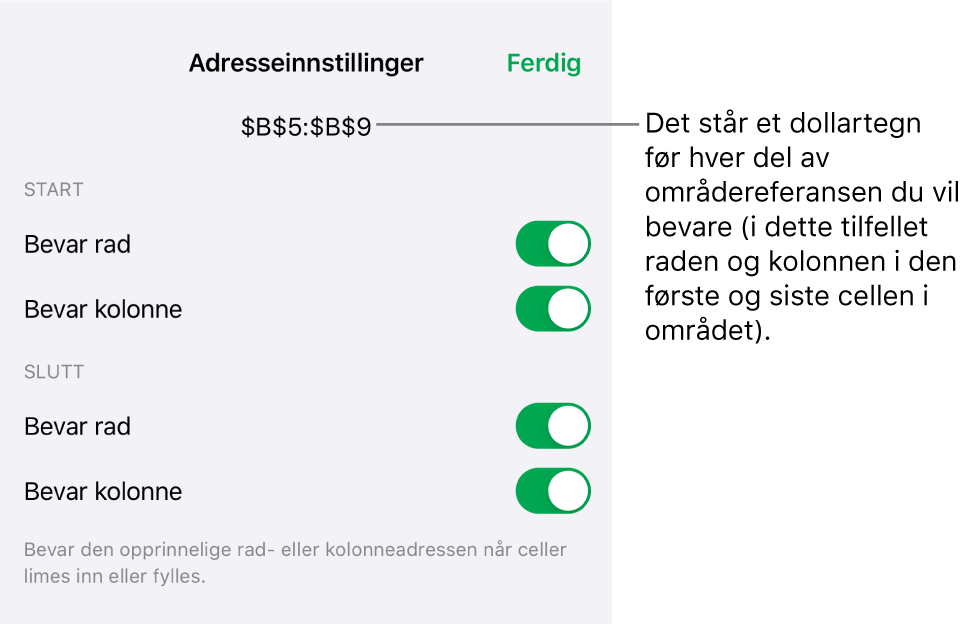 Kontrollene for å angi hvilke av en celles rad- og kolonnereferanser som skal bevares hvis cellen flyttes eller kopieres. Et dollartegn vises foran hver del av områdereferansen du vil beholde.