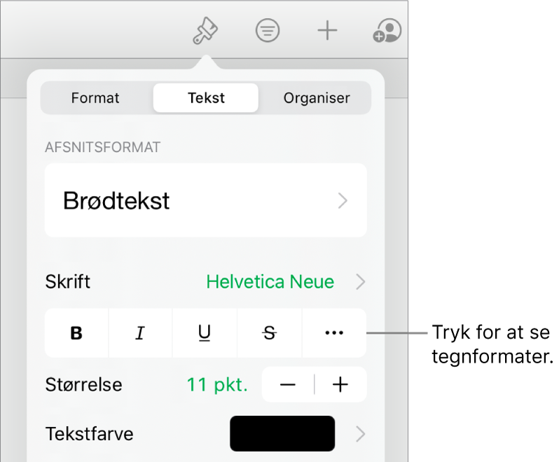 Betjeningsmulighederne til Format med afsnitsformater øverst og derefter betjeningsmulighederne til Skrift. Under Skrift findes knapperne Fed, Kursiv, Understreget, Gennemstreget og Flere tekstindstillinger.