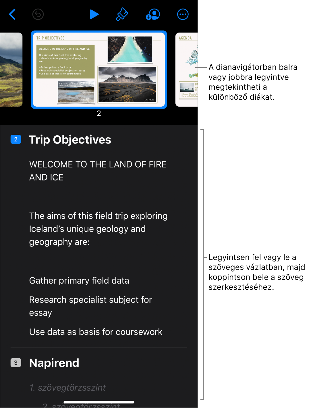 A vázlat nézet a vízszintes dianavigátorral a képernyő tetején és a prezentáció szöveges vázlatával a képernyő alján.