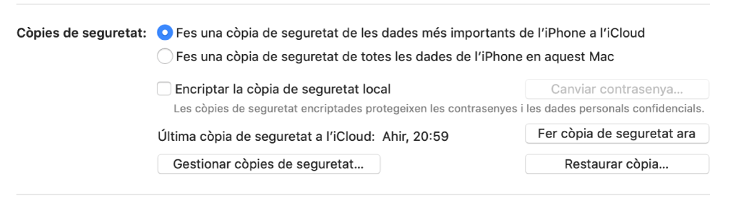 Les opcions de còpia de seguretat de les dades d’un dispositiu amb dos botons per seleccionar si fer la còpia de seguretat a l’iCloud o al Mac, la casella “Encriptar la còpia de seguretat local” per encriptar les dades de la còpia de seguretat i botons addicionals per gestionar les còpies de seguretat, restaurar a partir d’una còpia de seguretat i iniciar una còpia de seguretat.