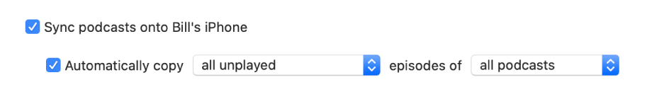 “Sync podcasts onto device” checkbox appears with the “Automatically copy” checkbox selected and “all unplayed” and “all podcasts” chosen in the pop-up menu.