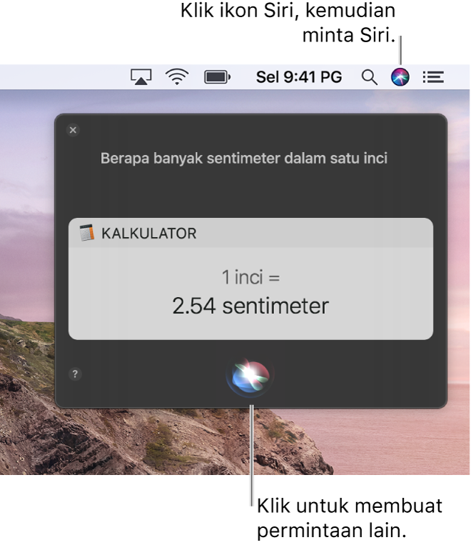 Bahagian kanan atas desktop Mac menunjukkan ikon Siri dalam bar menu dan tetingkap Siri dengan permintaan ”Berapa sentimeter dalam satu inci” dan balasan (pertukaran daripada Kalkulator). Klik ikon di tengah bawah tetingkap Siri untuk membuat permintaan lain.
