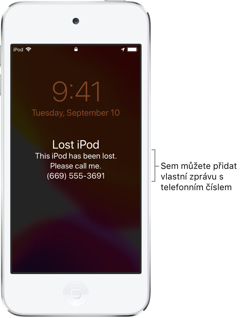 Zamčená obrazovka iPodu touch se zprávou: „Ztracený iPod. Tento iPod byl ztracen. Zavolejte mi prosím. (669) 555-3691.“ Podle potřeby si můžete nastavit vlastní zprávu s telefonním číslem.