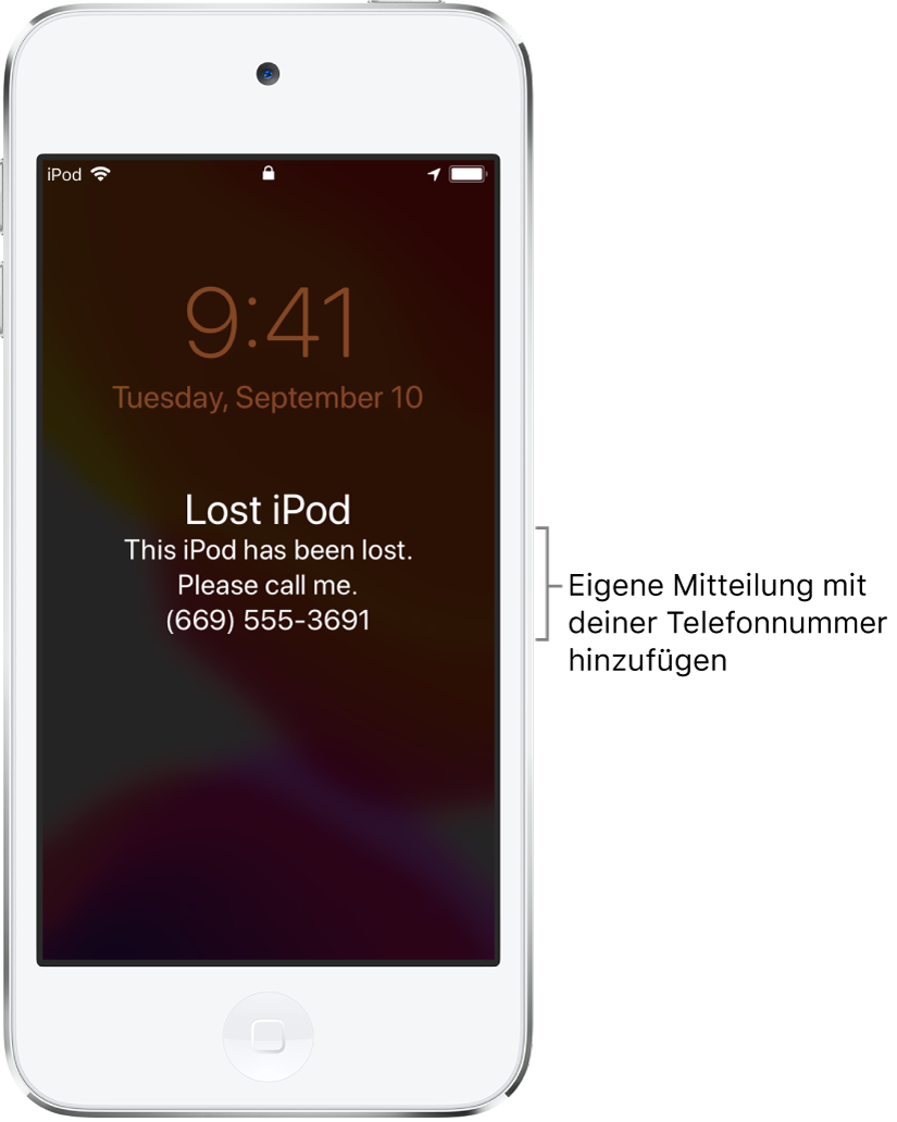 Ein iPod-Sperrbildschirm mit der Nachricht: „iPod verloren.“ Ich habe diesen iPod verloren und bitte um Anruf. (669) 555-3691.“ Du kannst eine eigene Nachricht mit deiner Telefonnummer hinzufügen.