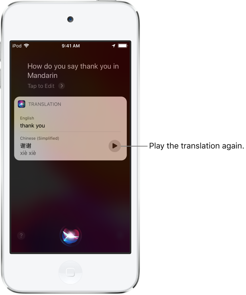 In response to the question “How do you say thank you in Mandarin?,” Siri displays a translation of the English phrase “thank you” into Mandarin. A button to the right of the translation replays audio of the translation.