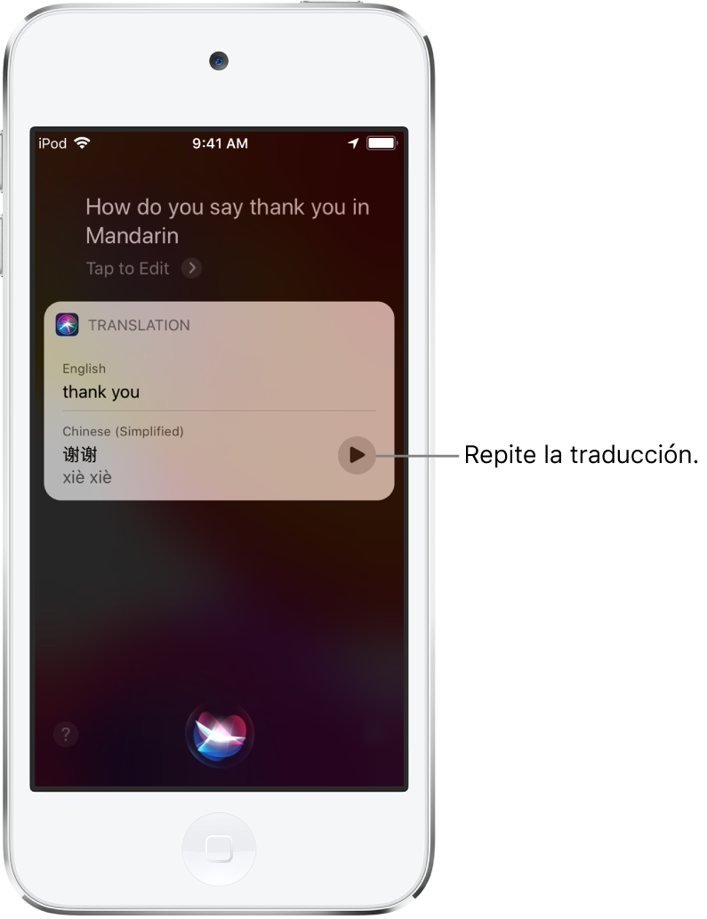 En respuesta a la pregunta "Oye Siri, ¿cómo se dice "gracias" en mandarín?", Siri muestra una traducción de la frase en inglés "gracias" en mandarín. En la parte inferior a la derecha de la traducción se encuentra un botón que vuelve a reproducir la traducción.