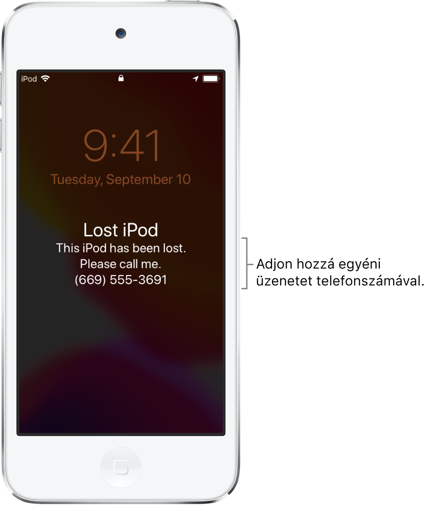 Az iPod zárolási képernyője a következő üzenettel: „Elveszett iPod. Ez az iPod elveszett. Kérem, hívjon fel. (669) 555-3691.” Igény szerint beállíthat egy egyéni üzenetet a telefonszámával.