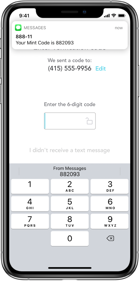Екран на iPhone за приложение, което изисква 6-цифрен код за достъп. Екранът на приложението съдържа съобщение, че кодът е бил изпратен. Известие от приложението Messages (Съобщения) се появява на екрана и гласи „Your Mint Code is 882093“ („Вашият Mint код е 882093“). Клавиатурата се появява в долната част на екрана. Горният край на клавиатурата показва символите „882093“.