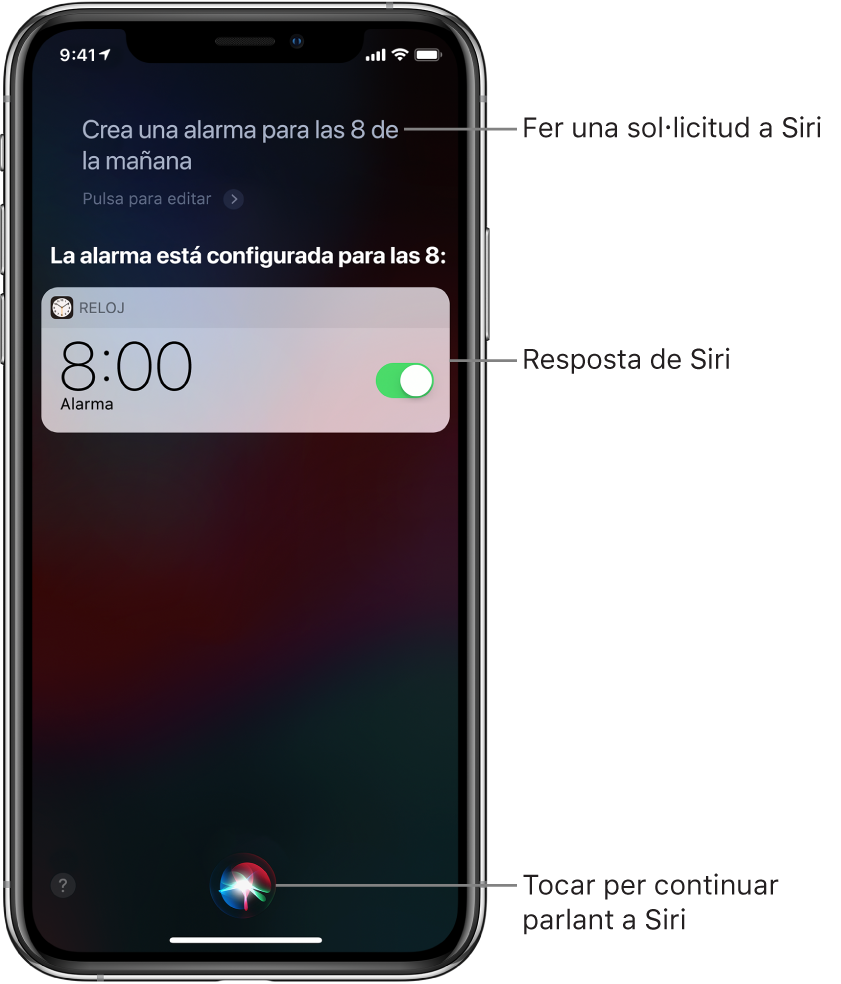 Pantalla de Siri que mostra la petició a Siri “Set an alarm for 8 a.m.”·i la resposta de Siri “OK, it’s on” Notificació de l’app Rellotge que mostra una alarma activada per a les 8 del matí. Hi ha un botó al centre de la part inferior de la pantalla per continuar parlant-li a Siri.