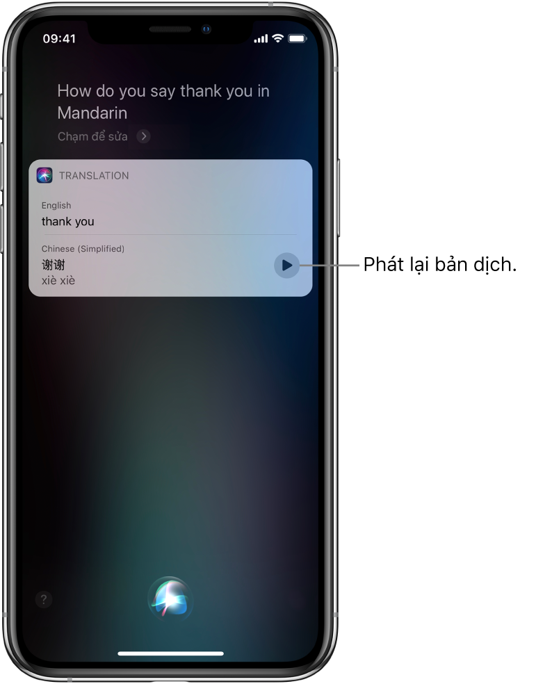 Trong phản hồi cho câu hỏi “How do you say thank you in Mandarin?”, Siri hiển thị bản dịch của cụm từ Tiếng Anh “thank you” thành Tiếng Hoa phổ thông. Một nút ở bên phải bản dịch phát lại âm thanh của bản dịch.