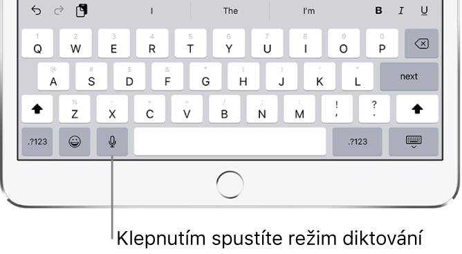 Klávesnice na obrazovce s klávesou Diktovat, umístěnou nalevo od mezerníku; klepnutím na ni zahájíte diktování textu
