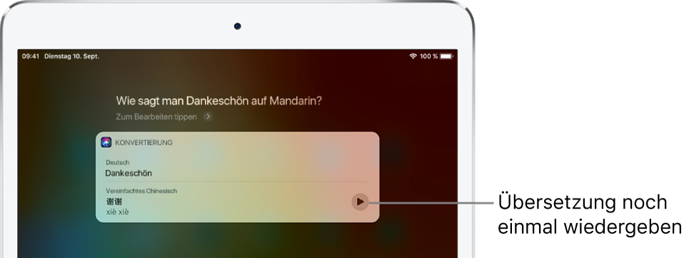 Als Antwort auf die Frage „Wie sagt man Dankeschön auf Mandarin?“ zeigt Siri die Übersetzung von „Dankeschön“ in Mandarin an. Mit der Taste rechts von der Übersetzung kann die Audioausgabe der Übersetzung gestartet werden.