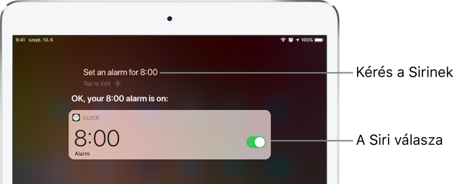 A Siri képernyője, amelyen a „Set an alarm for 8 a.m.” kérés látható, illetve a Siri válasza, amely a következő: „The alarm’s set for 8 AM”. Értesítés az Óra alkalmazástól; az óra be van állítva délelőtt 8 órára.